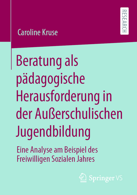 Beratung als pädagogische Herausforderung in der Außerschulischen Jugendbildung - Caroline Kruse