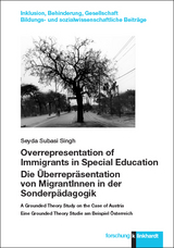 Overrepresentation of Immigrants in Special Education / Die &Uuml;berrepr&auml;sentation von MigrantInnen in der Sonderp&auml;dagogik - Seyda Subasi Singh
