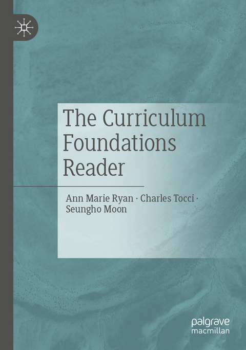 The Curriculum Foundations Reader - Ann Marie Ryan, Charles Tocci, Seungho Moon
