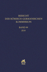 Bericht der R&ouml;misch-Germanischen Kommission 99 (2018)