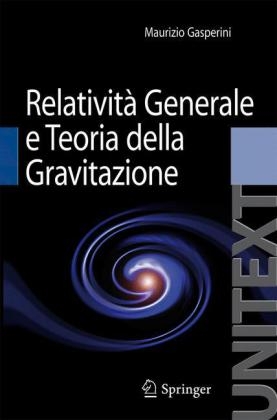 Relativit&agrave; Generale e Teoria della Gravitazione -  Maurizio Gasperini