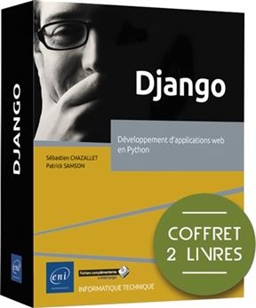 Django : d&eacute;veloppement d'applications web en Python : coffret 2 livres - S&eacute;bastien Chazallet, Patrick Samson