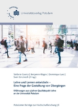 Lehre und Lernen entwickeln - Eine Frage der Gestaltung von &Uuml;berg&auml;ngen - Michaela Fuhrmann, Wilfried Schubarth, Sylvi Mauermeister, Friederike Schulze-Reichelt, Melinda Erdmann, Martin Dreyer, Michael Konarski, Judith T&auml;gener, Ulrike Lucke, J&ouml;rg Hafer, Niklas Hartmann, Thi To-Uyen Nguyen, Ariane Wittkowski, David James Prickett, Andreas Degen, Sophia Rost, Nelli Wagner, Corinna G&ouml;del, Anne Klinnert, Alexander Kiy, Marie Schneider, Kerstin Hille, Caroline Babbe