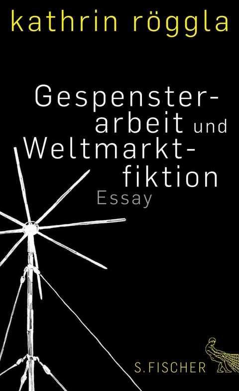 Gespensterarbeit und Weltmarktfiktion - Kathrin R&ouml;ggla