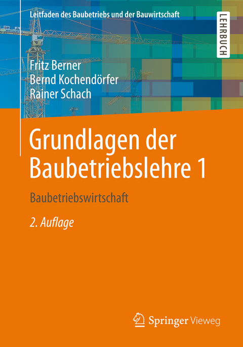 Grundlagen der Baubetriebslehre 1 - Fritz Berner, Bernd Kochend&ouml;rfer, Rainer Schach