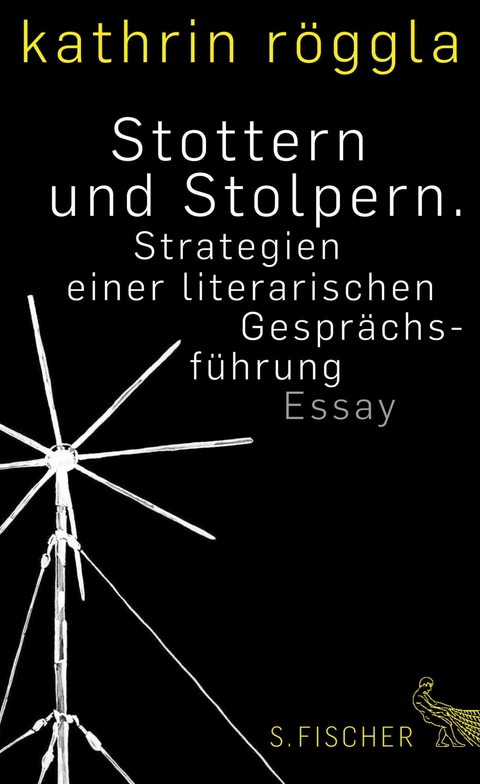 Stottern und Stolpern. Strategien einer literarischen Gespr&auml;chsf&uuml;hrung - Kathrin R&ouml;ggla