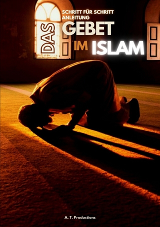 DAS GEBET IM ISLAM | Schritt für Schritt Anleitung