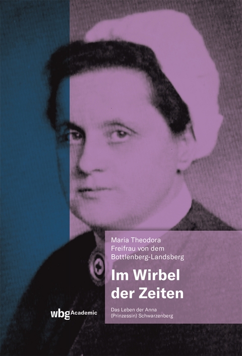 Im Wirbel der Zeiten - Maria -Theodora von dem Bottlenberg-Landsberg