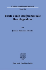 Besitz durch strafprozessuale Beschlagnahme. - Johanna Katharina Schuster