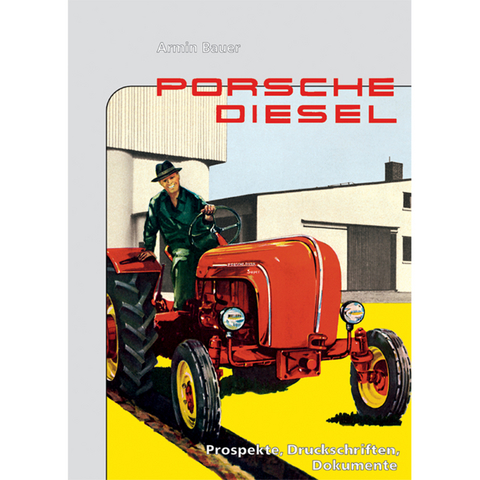 Porsche-Diesel &ndash; Prospekte, Druckschriften, Dokumente - Armin Bauer