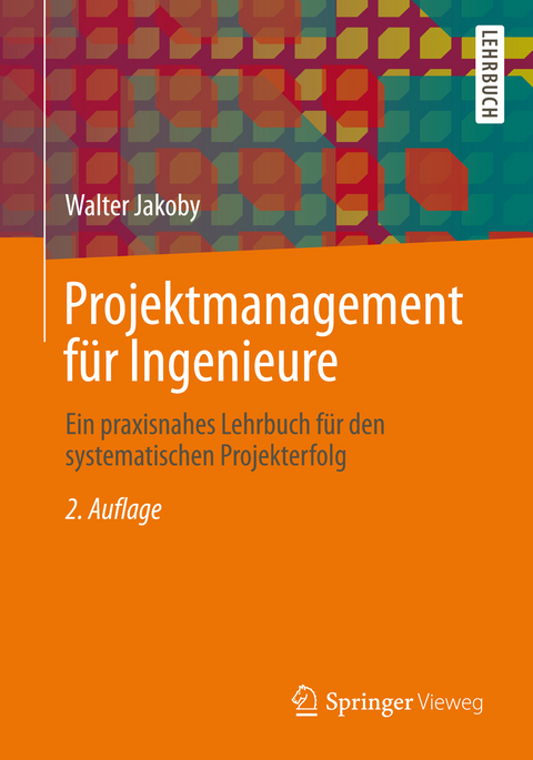 Projektmanagement f&uuml;r Ingenieure - Walter Jakoby