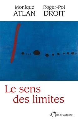 Le sens des limites - Monique Atlan, Roger-Pol Droit