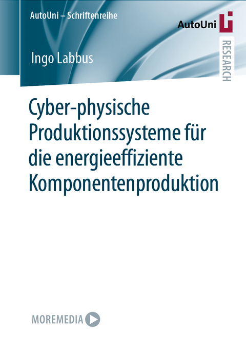 Cyber-physische Produktionssysteme f&uuml;r die energieeffiziente Komponentenproduktion - Ingo Labbus