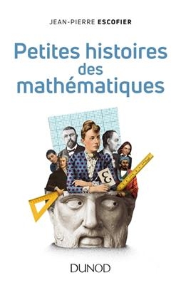 Petites histoires des mathématiques -  Escofier