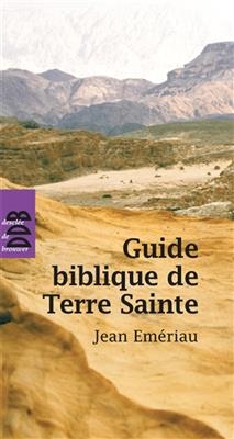 Guide biblique de Terre sainte - Jean Emeriau