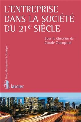 L'entreprise dans la soci&eacute;t&eacute; du 21e si&egrave;cle - Claude Champaud