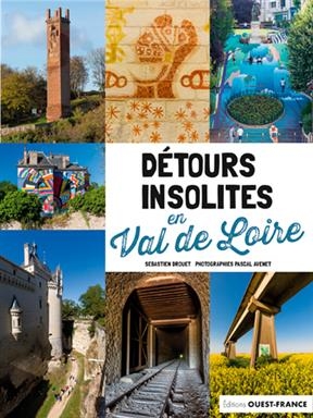 Détours insolites en Val de Loire