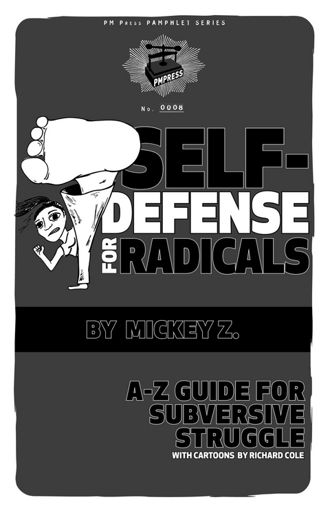 Self-Defense for Radicals - Mickey Z.