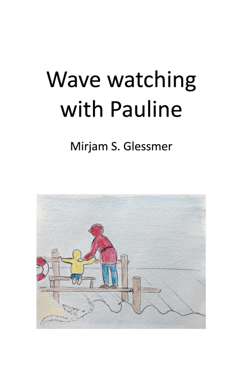 Wave watching with Pauline - Mirjam Sophia Glessmer
