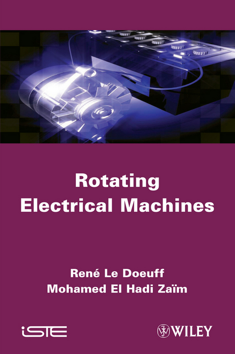 Rotating Electrical Machines -  Ren  Le Doeuff,  Mohamed El Hadi Za m