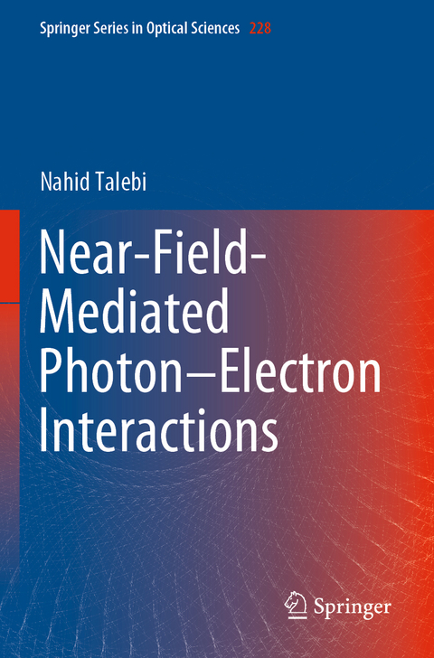 Near-Field-Mediated Photon&ndash;Electron Interactions - Nahid Talebi