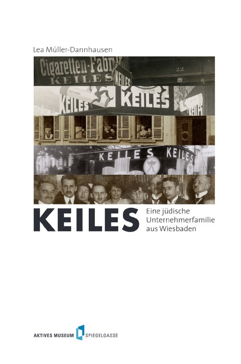 Keiles. Eine j&uuml;dische Unternehmerfamilie aus Wiesbaden - Lea M&uuml;ller-Dannhausen