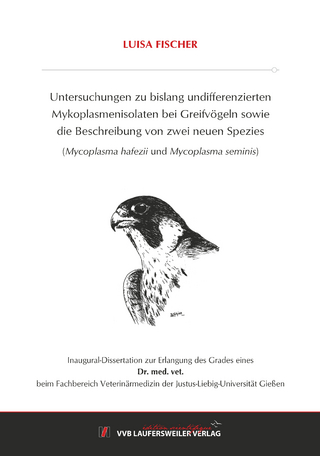 Untersuchungen zu bislang Undifferenzierten Mykoplasmenisolaten Bei Greifvögeln sowie Die Beschreibung von zwei neuen Spezies (Mycoplasma hafezii und Mycoplasma seminis)