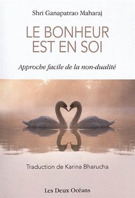 Le bonheur est en soi : approche facile de la non-dualit&eacute; -  Ganapatrao