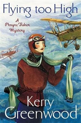 Flying Too High: Miss Phryne Fisher Investigates -  Kerry Greenwood