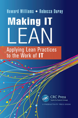 Making IT Lean -  Rebecca Duray,  Howard Williams