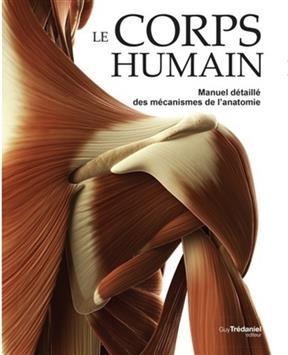 Le corps humain : manuel d&eacute;taill&eacute; des m&eacute;canismes de l'anatomie - Peter Abrahams