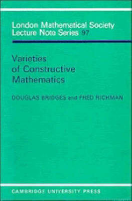 Varieties of Constructive Mathematics -  Douglas Bridges,  Fred Richman