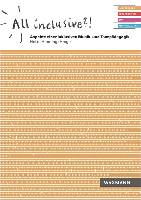 All inclusive?! Aspekte einer inklusiven Musik- und Tanzp&auml;dagogik - 