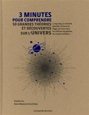 3 minutes pour comprendre 50 grandes théories et découvertes sur l'Univers : le big bang, la relativité générale, le ...