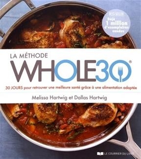 La m&eacute;thode Whole30 : 30 jours pour retrouver une meilleure sant&eacute; gr&acirc;ce &agrave; une alimentation adapt&eacute;e - Melissa Hartwig, Dallas Hartwig
