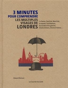 3 minutes pour comprendre les multiples visages de Londres : La Tamise, East End, West End, la royaut&eacute;, l'architectur... - Edward Denison