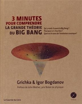 3 minutes pour comprendre la grande th&eacute;orie du big bang - Grichka (1949-2021) Bogdanoff, Igor (1949-2022) Bogdanoff