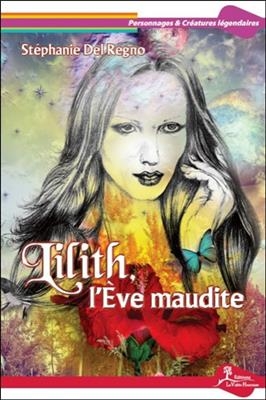 Lilith, l'Eve maudite - St&eacute;phanie Del Regno