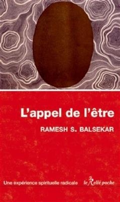 L'appel de l'&ecirc;tre : une exp&eacute;rience spirituelle radicale - Ramesh Sadashiv Balsekar