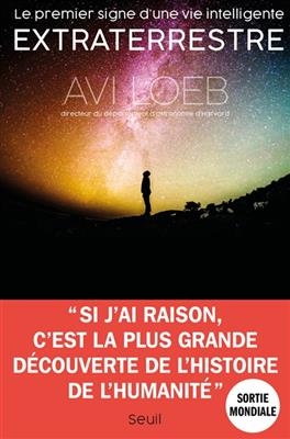 Extraterrestre : le premier signe d'une vie intelligente - Abraham Loeb