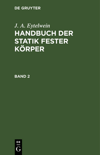 J. A. Eytelwein: Handbuch der Statik fester Körper / J. A. Eytelwein: Handbuch der Statik fester Körper. Band 2