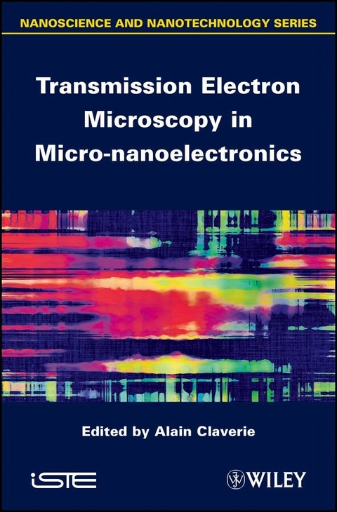 Transmission Electron Microscopy in Micro-nanoelectronics - Alain Claverie