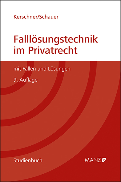 Falll&ouml;sungstechnik im Privatrecht Mit F&auml;llen und L&ouml;sungen - Ferdinand Kerschner, Martin Schauer