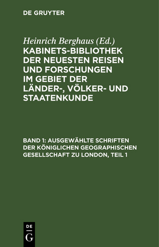Kabinets-Bibliothek der neuesten Reisen und Forschungen im Gebiet... / Ausgewählte Schriften der Königlichen geographischen Gesellschaft zu London, Teil 1