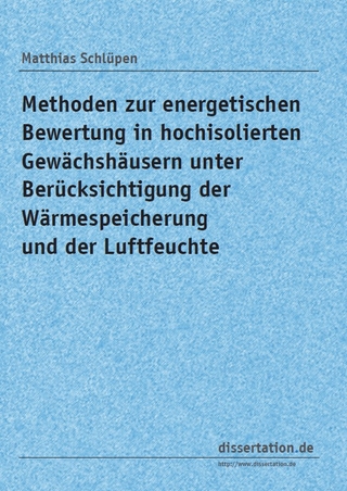 Methoden zur energetischen Bewertung in hochisolierten Gewächshäusern unter Berücksichtigung der Wärmespeicherung und der Luftfeuchte