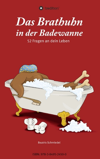 Das Brathuhn in der Badewanne