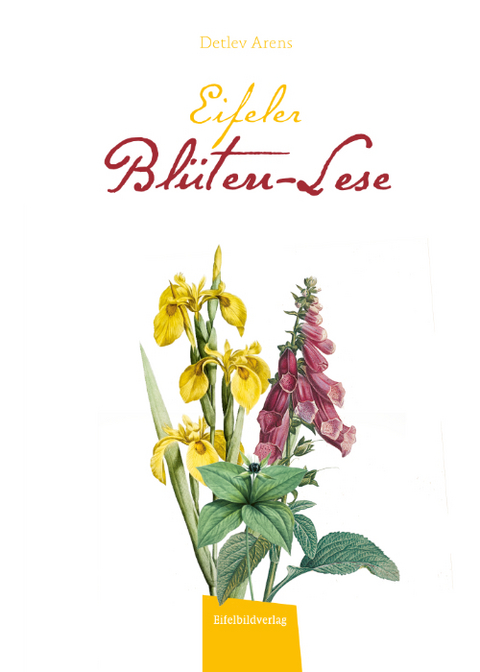 Eifeler Bl&uuml;ten-Lese - Detlev Arens