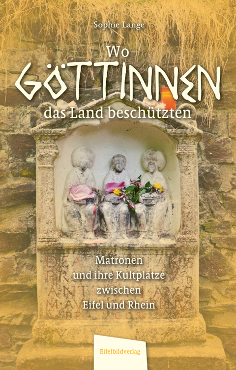 Wo G&ouml;ttinnen das Land besch&uuml;tzten - Sophie Lange
