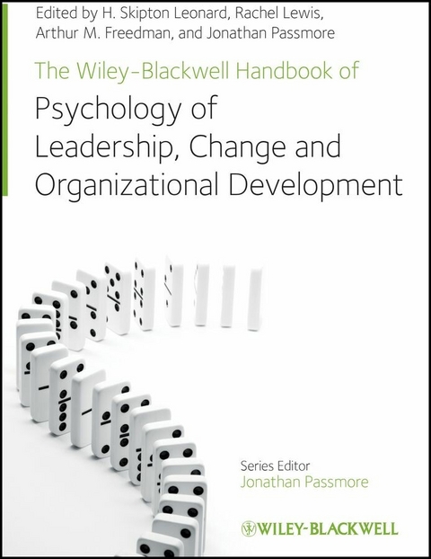 The Wiley-Blackwell Handbook of the Psychology of Leadership, Change, and Organizational Development - 