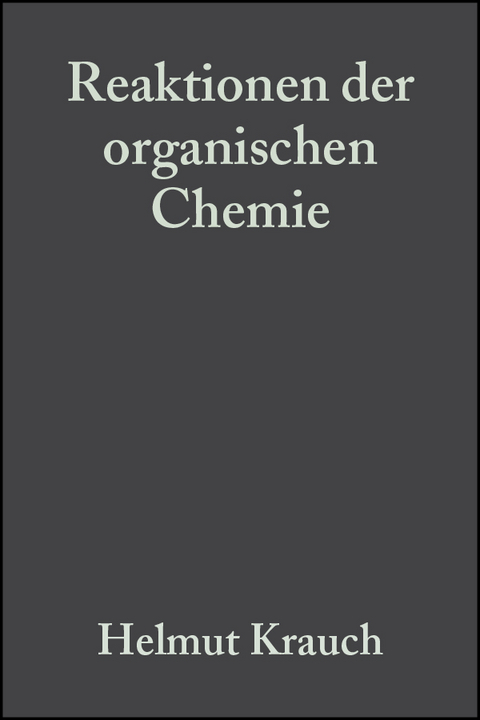Reaktionen der organischen Chemie - Helmut Krauch, Werner Kunz